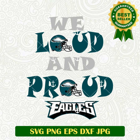 We Loud And Proud Eagles SVG
