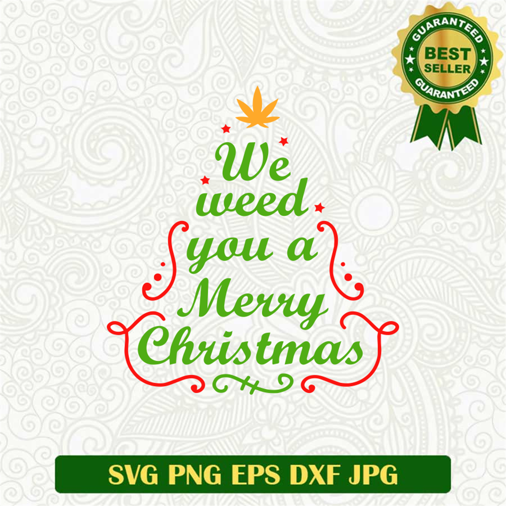 We Weed you a Merry Christmas SVG