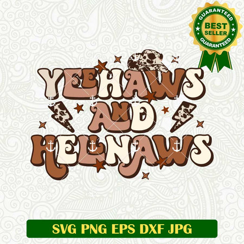 Yeehaws And Hellnaws SVG