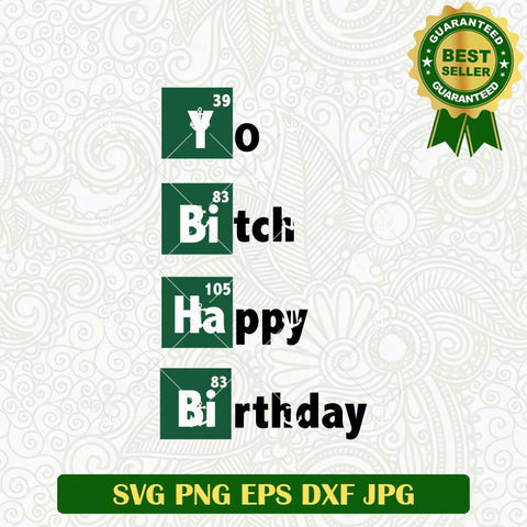 Yo Bitch Happy Birthday SVG