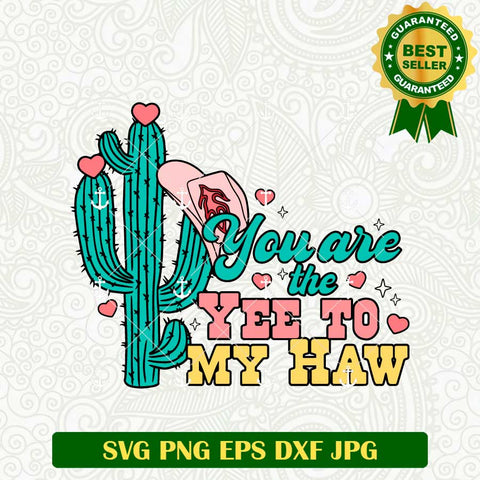 You Are The Yee To My Haw SVG