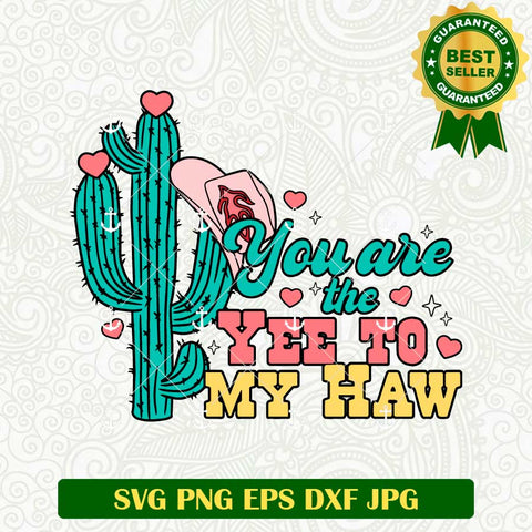You Are The Yee To My Haw Western SVG