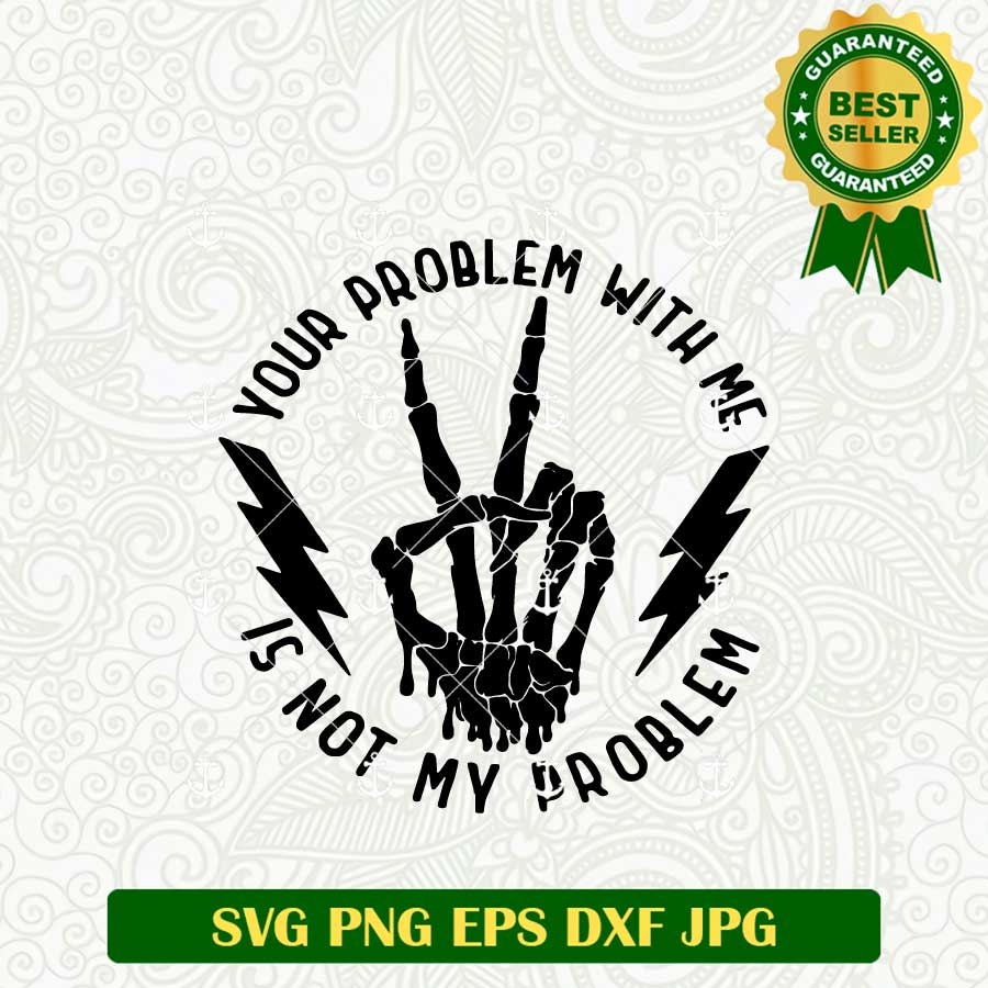 Hand Over Not My Problem Your Problem With Me Is Not My Problem Peace Hand SVG, Skull Peace Han ...