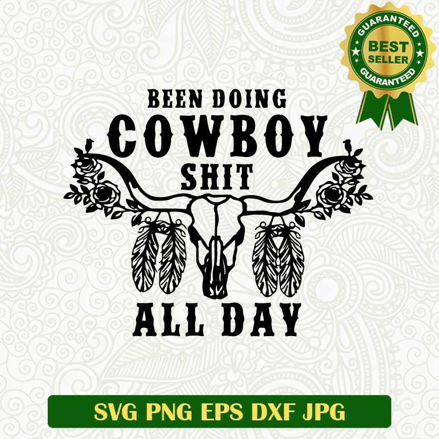 Been doing cowboy shit all day SVG, Cowboy skull bull SVG, Skull boho SVG cut file cricut