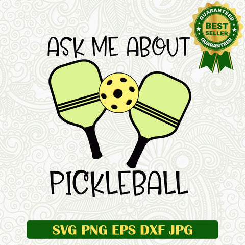 Ask me about Pickleball SVG, Pickleball SVG, Pickleball player funny SVG PNG cut file