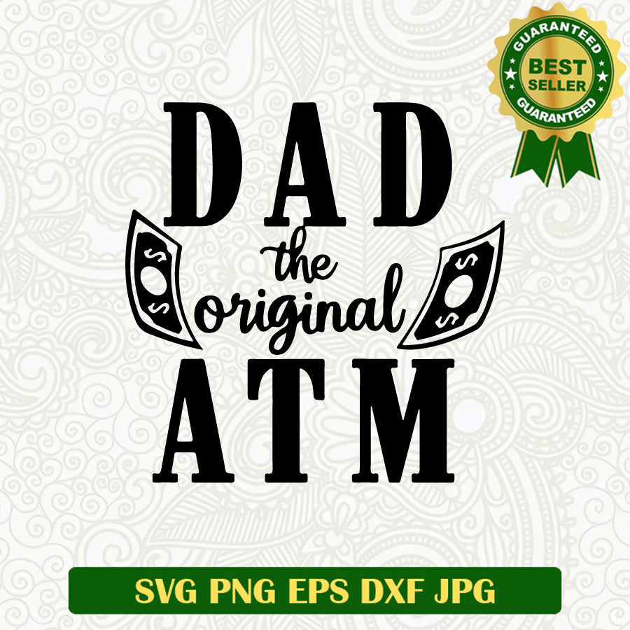 Dad the original ATM SVG, Funny Dad SVG, Father's day funny SVG PNG cut file