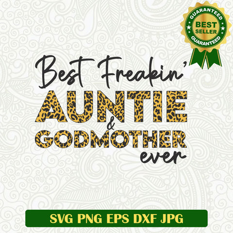 Best Freakin Auntie and Godmother ever SVG, Aunti leopard print SVG, Auntie SVG PNG