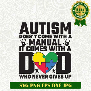 Autism It comes with a Dad Who never gives up SVG, Autism Dad SVG, Autism Piece SVG PNG cut file