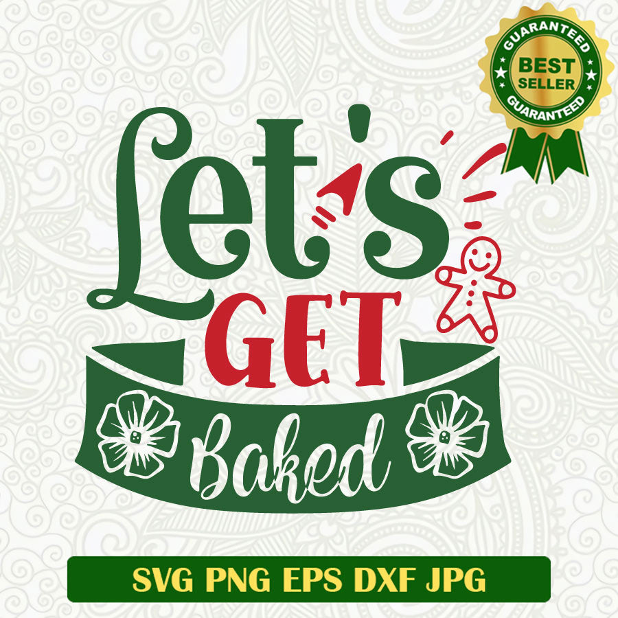 Let's get baked gingerbread man SVG, Christmas baked SVG, Christmas family SVG cricut