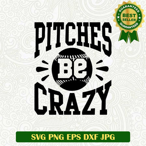 Pitches be crazy SVG, Pitches baseball SVG, Baseball funny SVG cut file cricut