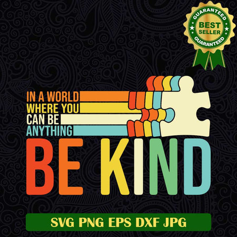 Be kind autism Piece vintage SVG, In a world where you can be any thing be kind SVG, autism Piece vintage SVG PNG cut file