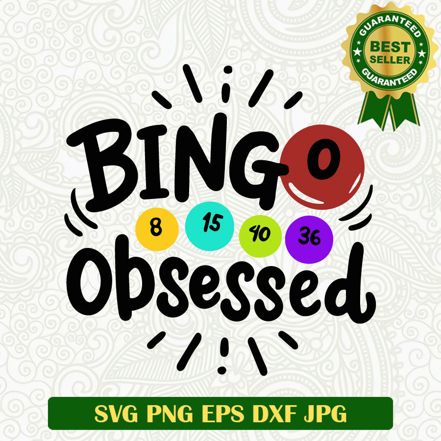 Bingo obsessed SVG, Bingo SVG, Bingo ball funny SVG PNG cut file