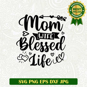 Mom wife blessed life SVG, Mom life SVG, Mom blessed SVG cut file cricut