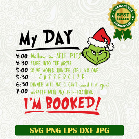 My day im booked Grinch SVG, Christmas Grinch quotes SVG, Christmas Grinch SVG cricut