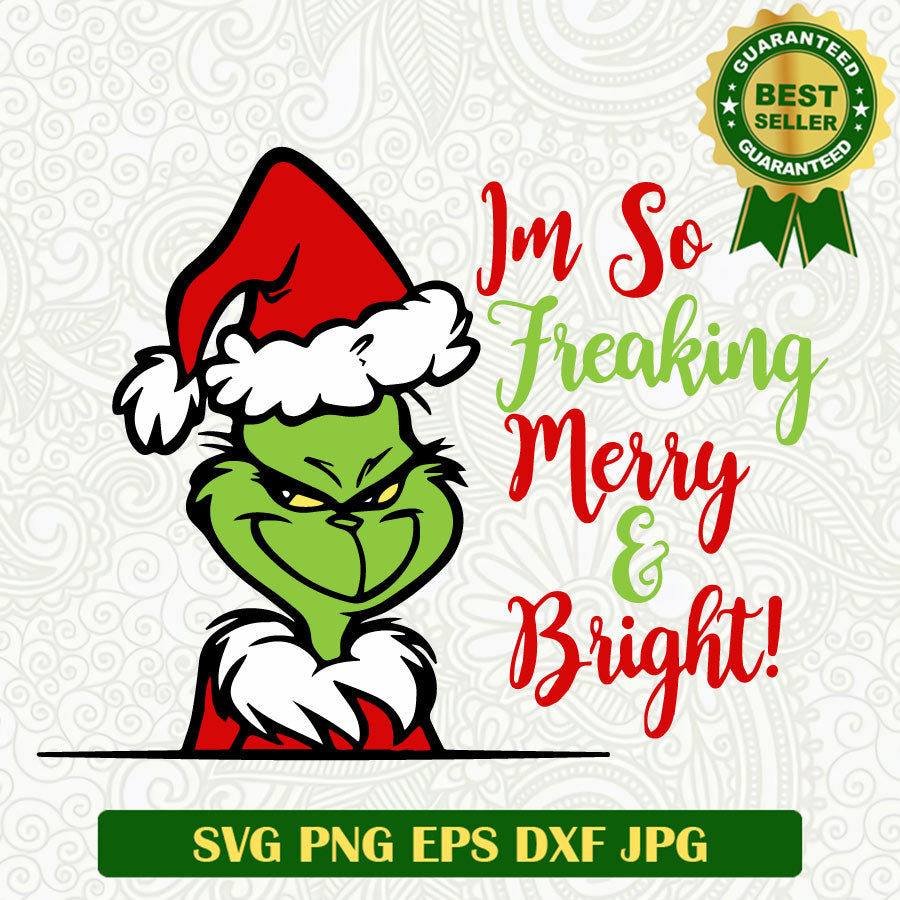 I'm so freaking merry and bright SVG, Christmas Grinch quotes SVG, Christmas Bright SVG cricut