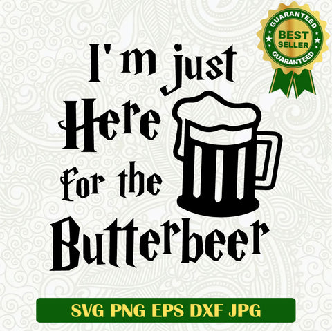 I'm Just here for the Butterbeer SVG, Butterbeer funny SVG, Drink beer funny SVG PNG cut file