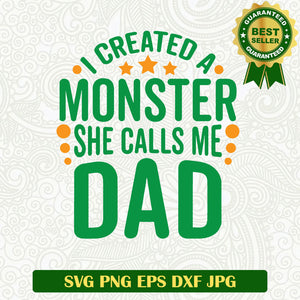 I created a Monster she Calls me Dad SVG, Funny Dad SVG, Monster Dad SVG PNG cut file