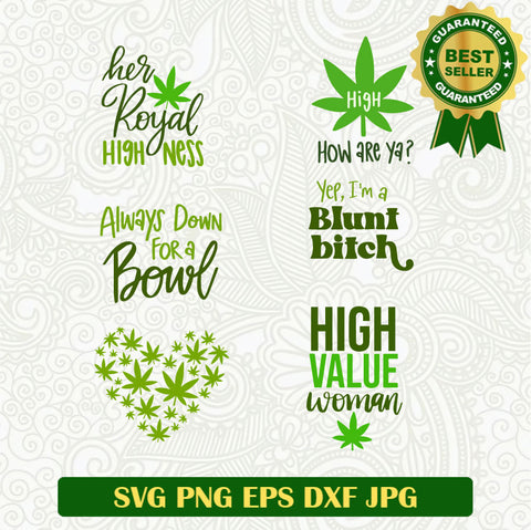 High value Woman Cannabis funny Bundle SVG, Blunt bitch Weed SVG, Weed bundle SVG PNG cut file