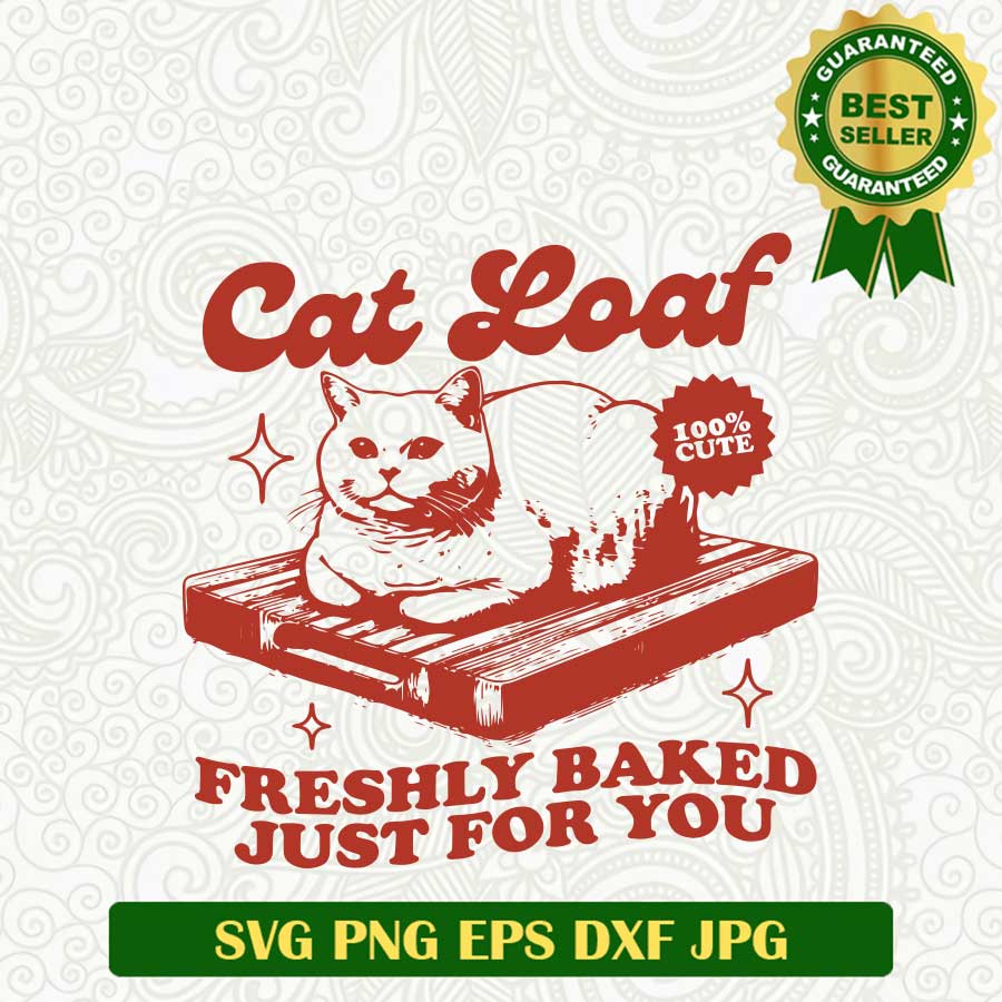 Cat loaf freshly baker just for you SVG, Cat Loaf Funny SVG, Cat Baker retro SVG PNG cricut