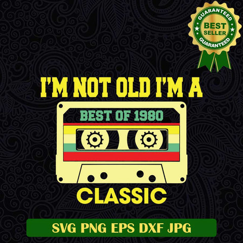 I'm not old i'm a classic SVG, Best of 1990 SVG, Classic 1990 cassette Vintage SVG PNG cut file