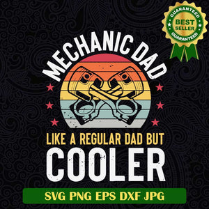 Mechanic Dad Like a Regular Dad but Cooler SVG, Mechanic Dad SVG, Father's Day SVG PNG cut file