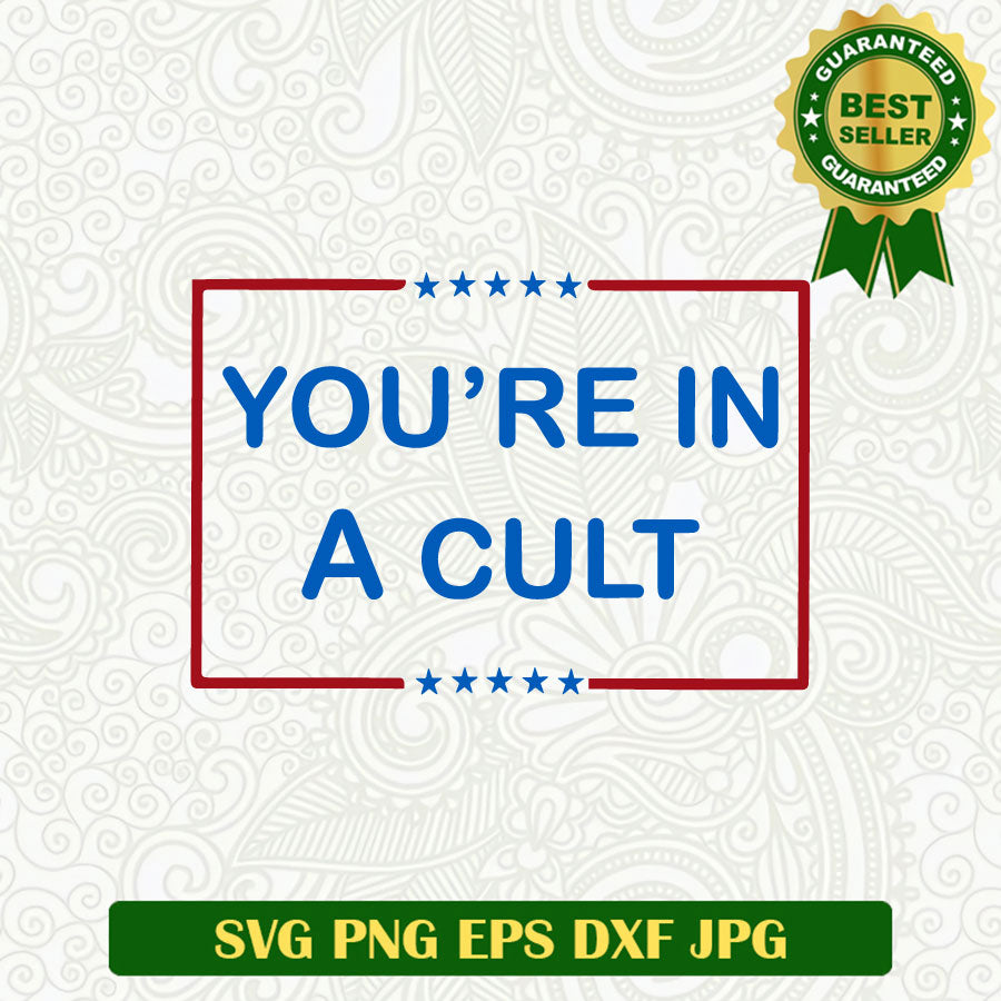 You're In A Cult Trump funny quotes SVG