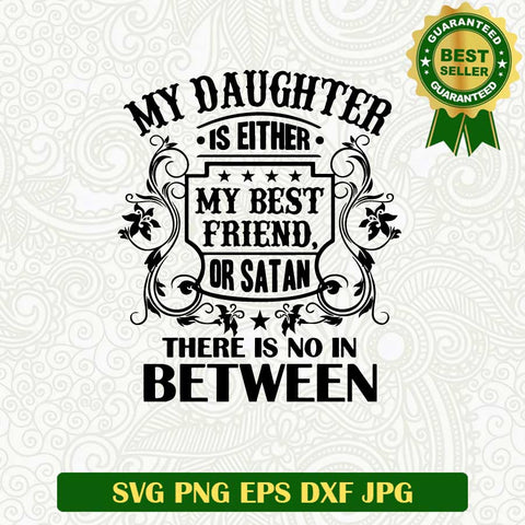 My daughter is either my best friend SVG, Daughter SVG, Mom SVG cut file cricut