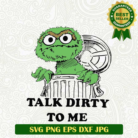 Talk Dirty to me SVG, Talk Dirty to me Cookie Monster SVG, Cookie Monster SVG PNG cut file