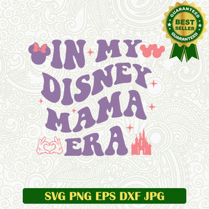 In my Disney Mama Era SVG, Disney mama SVG, Disney Mickey SVG PNG cut file