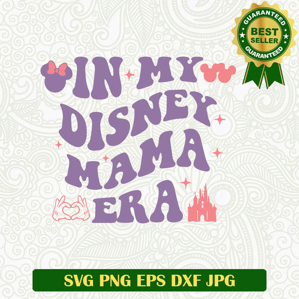 In my Disney Mama Era SVG, Disney mama SVG, Disney Mickey SVG PNG