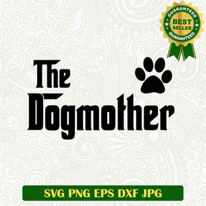 The dog mother Funny SVG, The dog mother SVG, Dog mom SVG PNG cut file