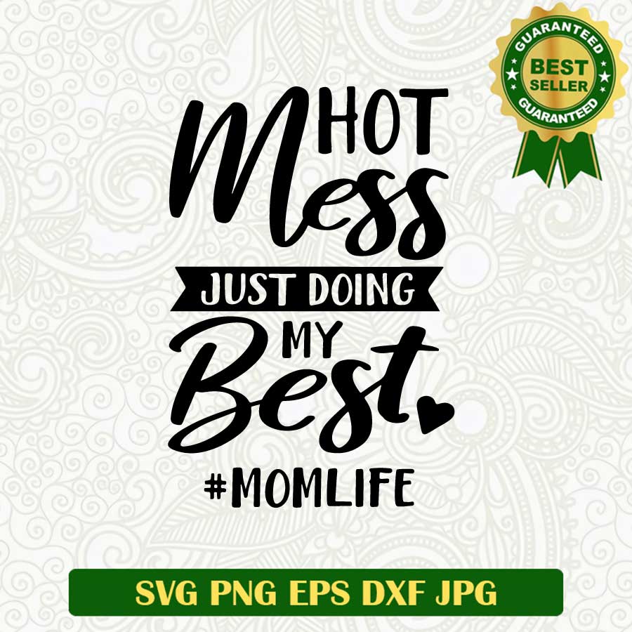 Hot mess just doing my best SVG, Mom life SVG, Mom SVG cut file cricut