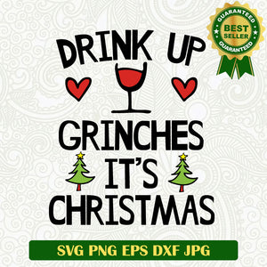 Drink up Grinches it's christmas SVG, Christmas Grinch SVG, Grinches christmas drink funny quotes SVG PNG cut file