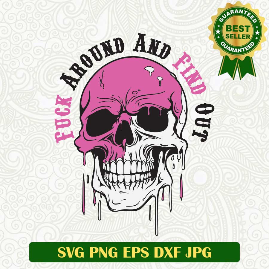 Fuck around and find out Skull face SVG, Fuck around and find out SVG, Skull face SVG PNG cut file