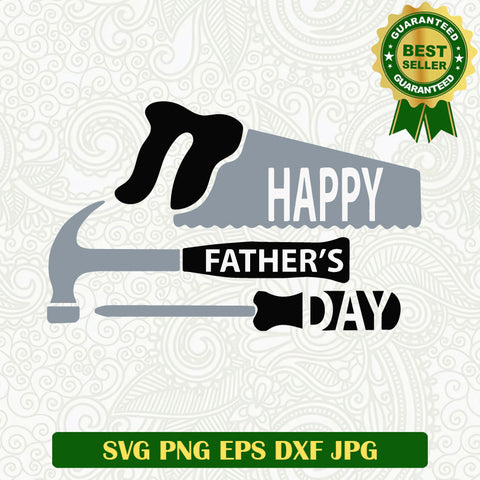 Happy Father's Day tools SVG, Father's Day SVG, Father Tools SVG PNG cut file