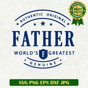 Authentic Original world's Greatest Father SVG, World's Greatest father SVG, Father SVG PNG cut file