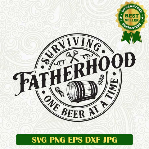 Surviving Fatherhood One beer at a time SVG, Fatherhood SVG, Fatherhood drink beer SVG PNG cut file