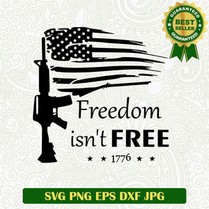 Freedom isn't free 1776 SVG, 4th of July 1776 SVG, Freedom American Flag 1776 SVG PNG cut file