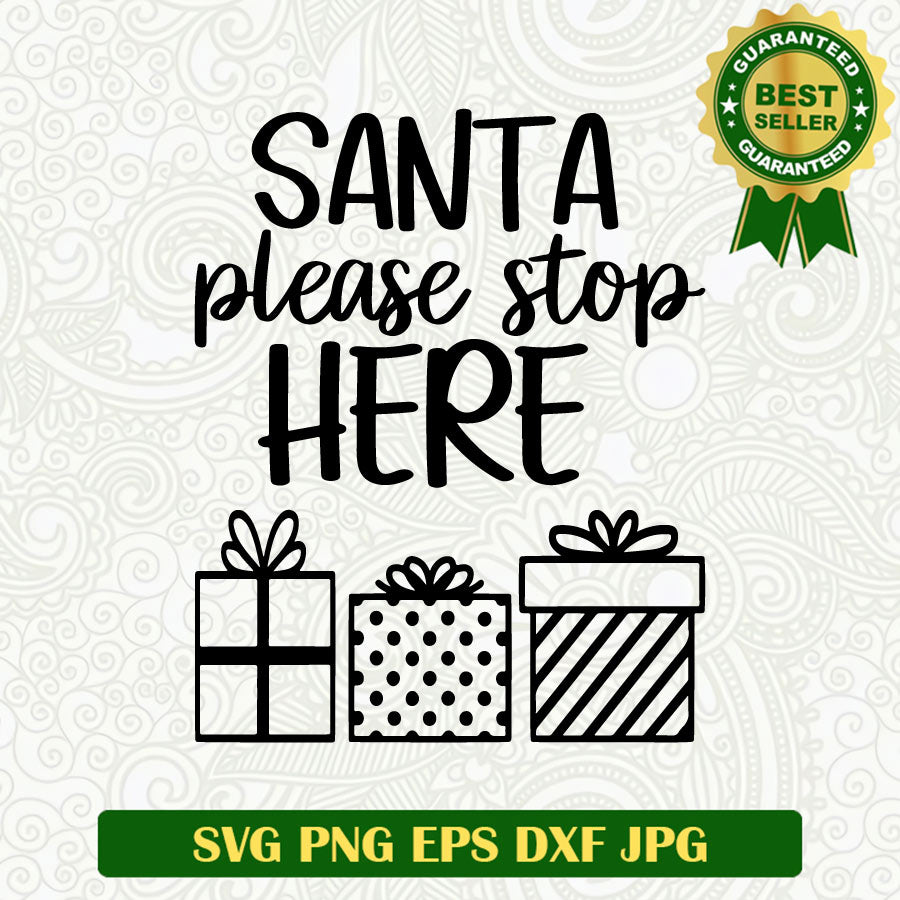 Santa please stop here SVG, Christmas gift SVG, Christmas santa claus gift SVG cricut