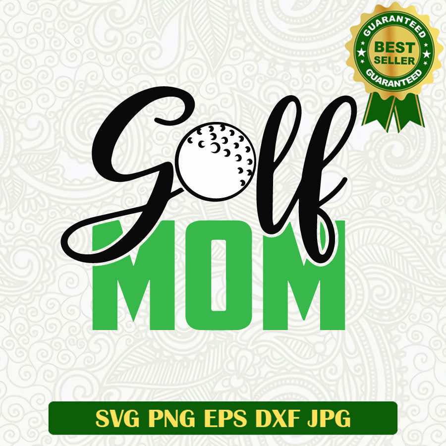 Golf Mom SVG, Mother's Day funny SVG, Golf SVG PNG cut file