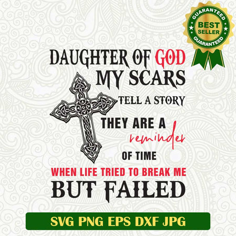 Daughter of God my Scar SVG, Daughter of God Cross SVG, Jesus Faith quotes SVG PNG cut file