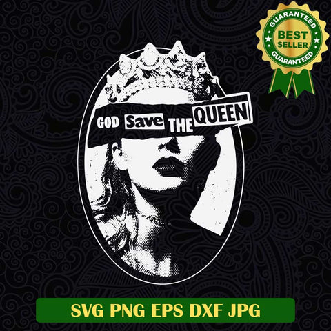 God save the Queen Taylor Swift SVG, Reputation Eras Tour SVG, Taylor Swift Eras Tour SVG PNG cut file
