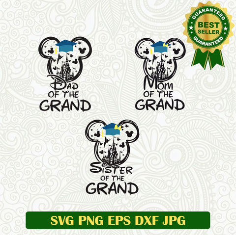 Mom of the Grand SVG, Dad of the Grand SVG, Sister of the Grand Mickey head Graduate SVG PNG cut file