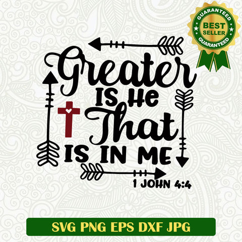 Greater is he that is in me John 4 4 SVG, Faith SVG, God quotes SVG PNG cricut