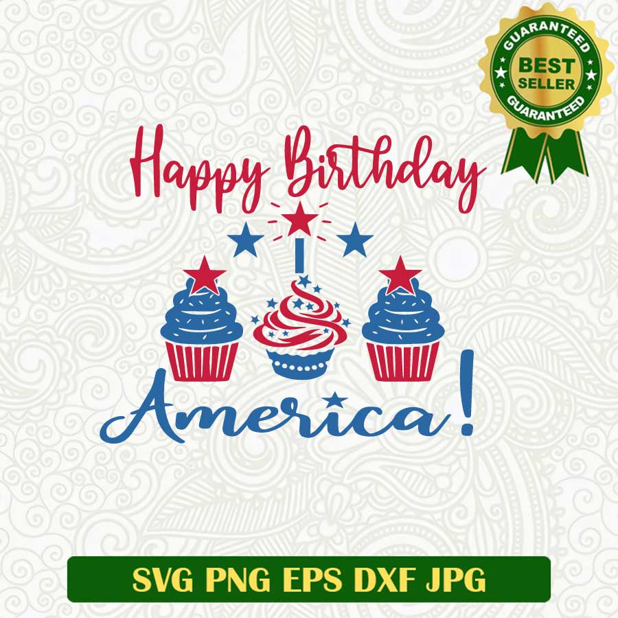 Happy birthday america SVG, America 4th of July SVG, Us independence day SVG