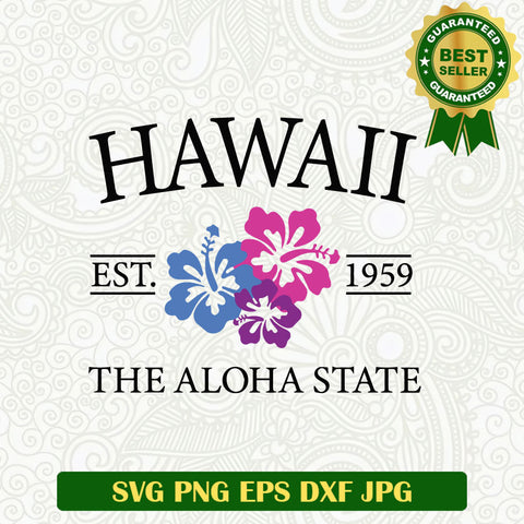 Hawaii Est 1959 SVG, The Aloha State SVG, Summer Aloha SVG PNG cut file