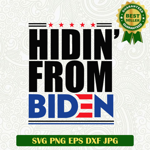 Hidin From Biden SVG, Joe Biden SVG, Biden President SVG PNG cut file