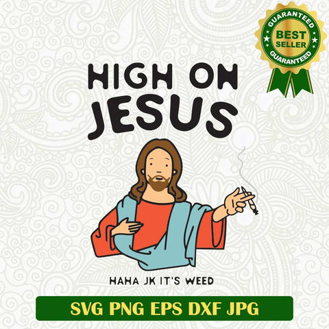 High on Jesus SVG, Jesus Smoke Weed SVG, Jesus funny Cannabis SVG PNG cut file