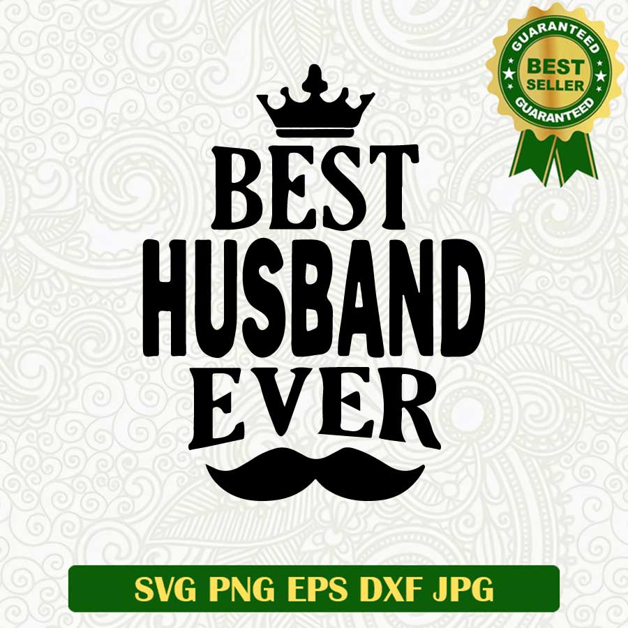 Best husband ever SVG, Husband SVG, Family SVG cut file cricut