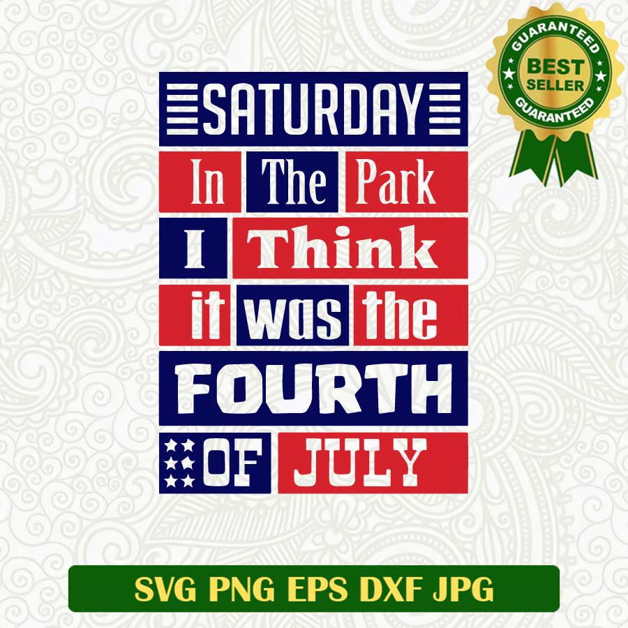 Saturday in the park SVG, America 4th of July SVG, Fourth of July independence day SVG